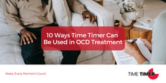 10 Ways Time Timer Can Be Used in OCD Treatment
